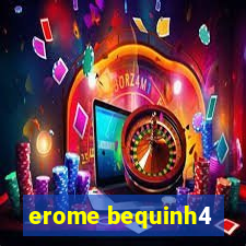 erome bequinh4